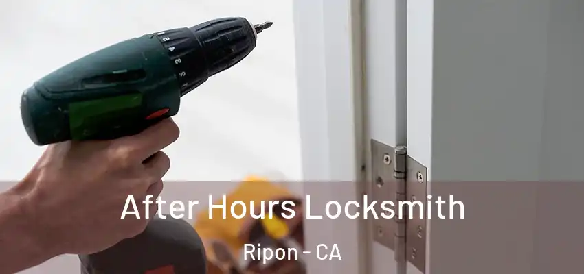  After Hours Locksmith Ripon - CA