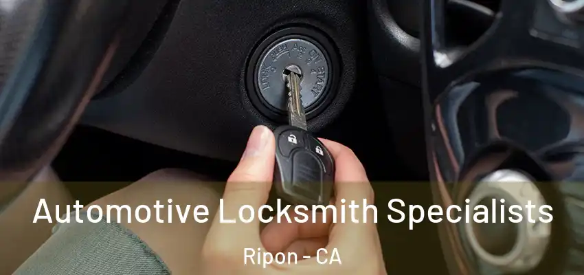  Automotive Locksmith Specialists Ripon - CA