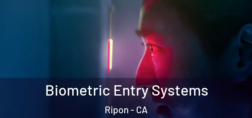 Biometric Entry Systems Ripon - CA