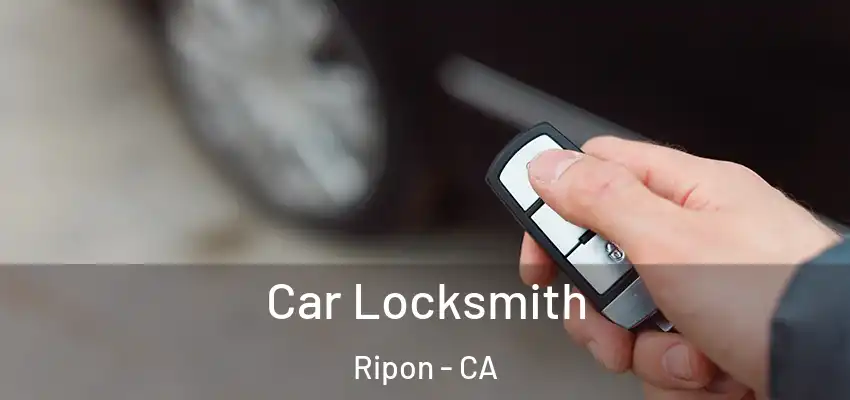  Car Locksmith Ripon - CA