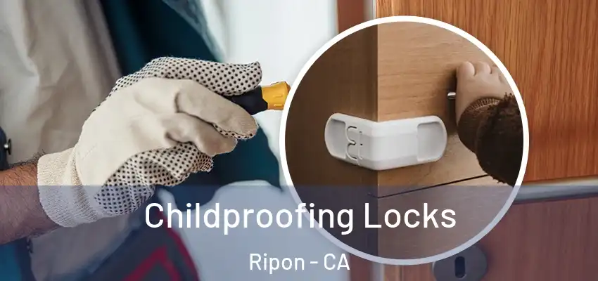  Childproofing Locks Ripon - CA