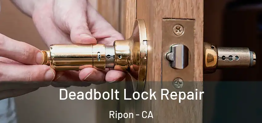  Deadbolt Lock Repair Ripon - CA