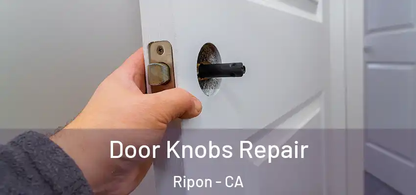  Door Knobs Repair Ripon - CA