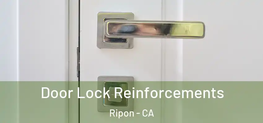  Door Lock Reinforcements Ripon - CA