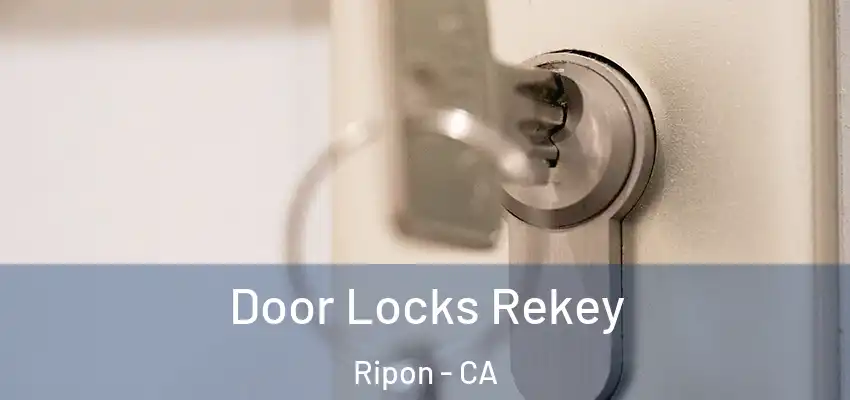  Door Locks Rekey Ripon - CA