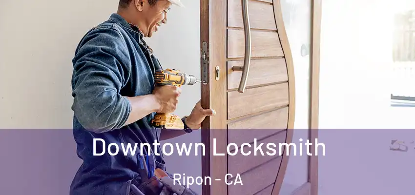  Downtown Locksmith Ripon - CA