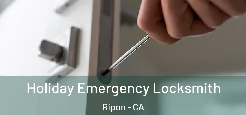  Holiday Emergency Locksmith Ripon - CA