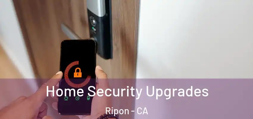  Home Security Upgrades Ripon - CA