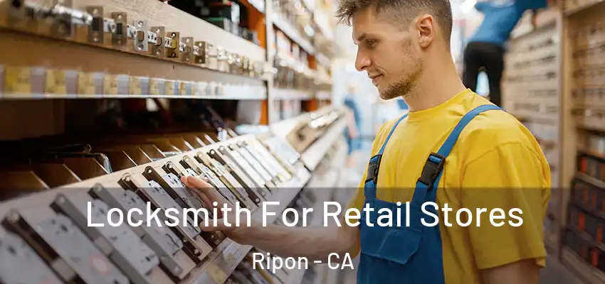  Locksmith For Retail Stores Ripon - CA