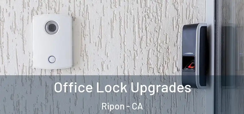  Office Lock Upgrades Ripon - CA