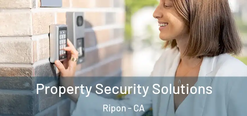  Property Security Solutions Ripon - CA